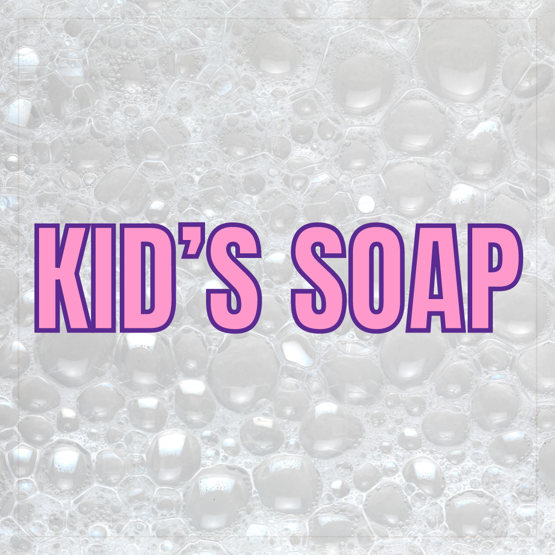 * Kid's Soap - Glycerin